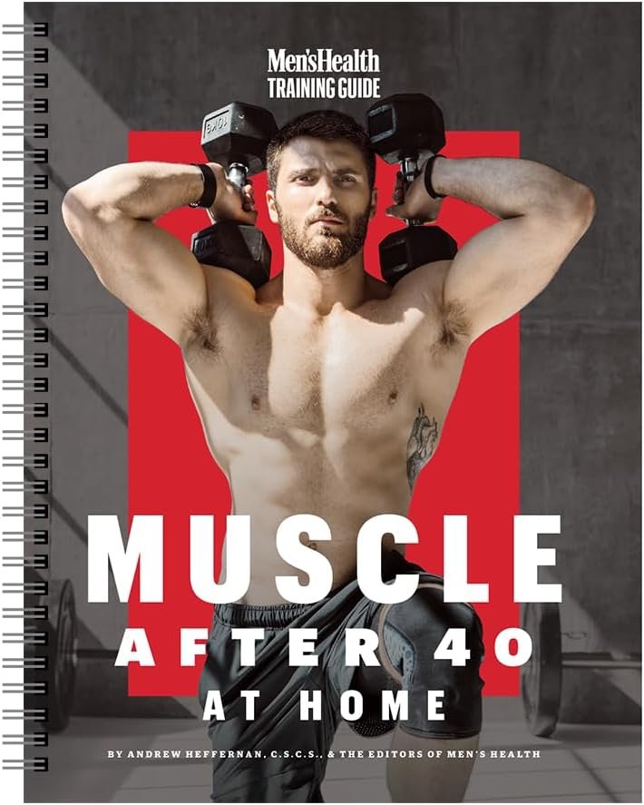 Men’s Health Muscle After 40 At Home: Maximize gains using minimal equipment in this 12-week strength training plan you can do at home!