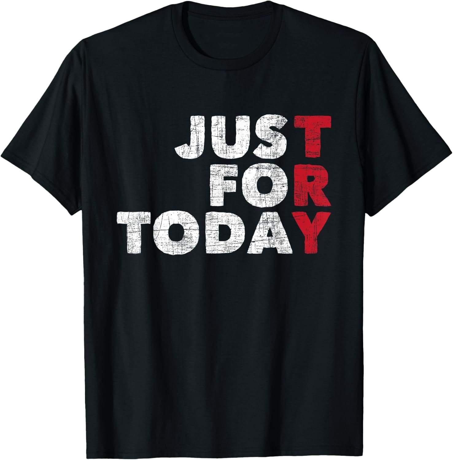 Just For Today – Sobriety Anniversary Sober AA NA Recovery mens T-Shirt