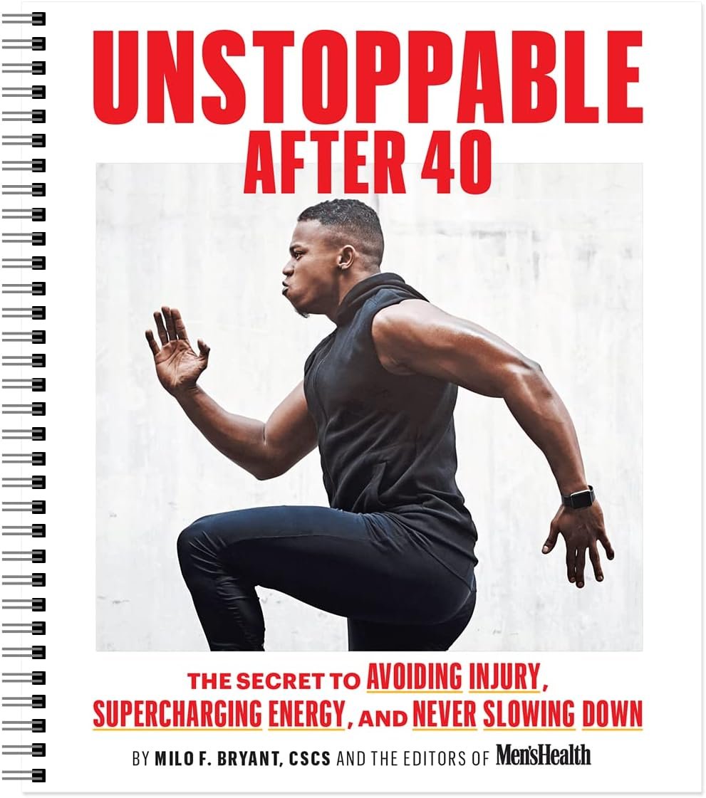 Men’s Health Unstoppable After 40: The Secret to Supercharging Recovery, Avoiding Injury, and Never Slowing Down. Convenient at-Home Workout Planner for All Fitness Levels